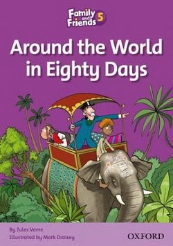 Around the World in Eighty Days Readers 5 Family and Friends 
