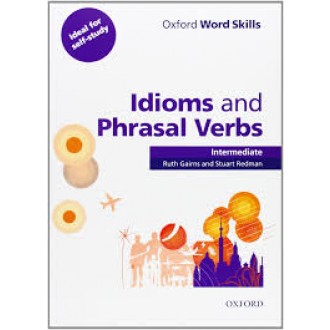 Oxford Word Skills Intermediate Idioms and Phrasal Verbs Student Book with Key