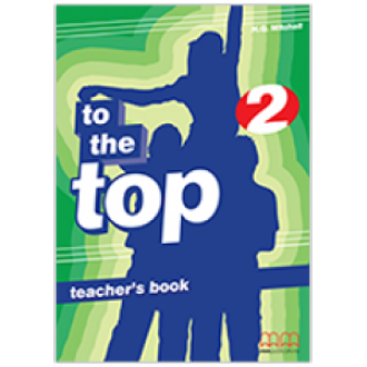 Книга для вчителя To the Top 2 Teacher's Book